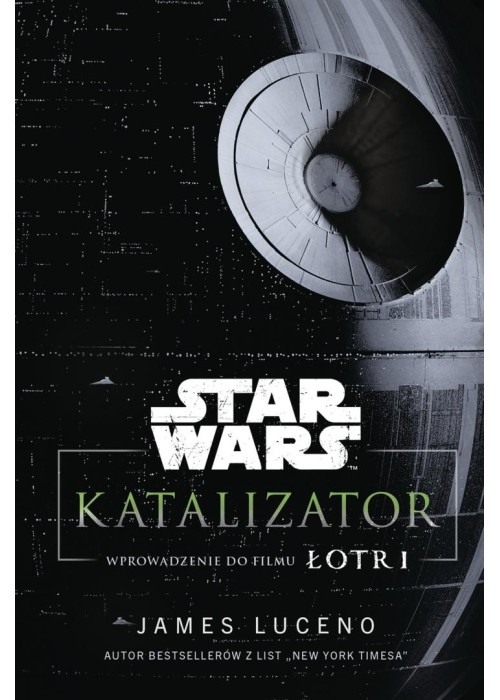 Star Wars. Katalizator. Wprowadzenie do filmu Łotr