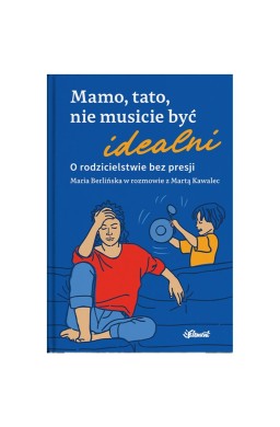 Mamo, tato, nie musicie być idealni