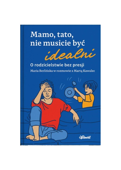 Mamo, tato, nie musicie być idealni