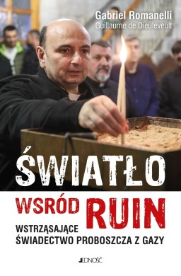 Światło wśród ruin. Wstrząsające świadectwo...