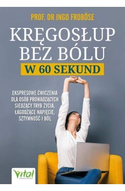 Kręgosłup bez bólu w 60 sekund. Ekspresowe...