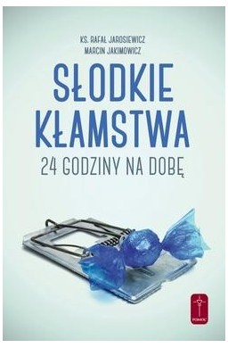 Słodkie kłamstwa. 24 godziny na dobę