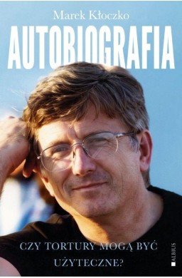Czy tortury mogą być użyteczne? Autobiografia