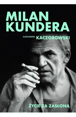 Milan Kundera. Życie za zasłoną