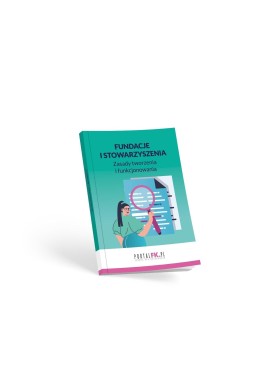 Fundacje i stowarzyszenia - zasady tworzenia i...