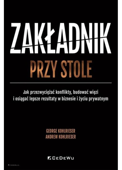 Zakładnik przy stole. Jak przezwyciężać konflikty