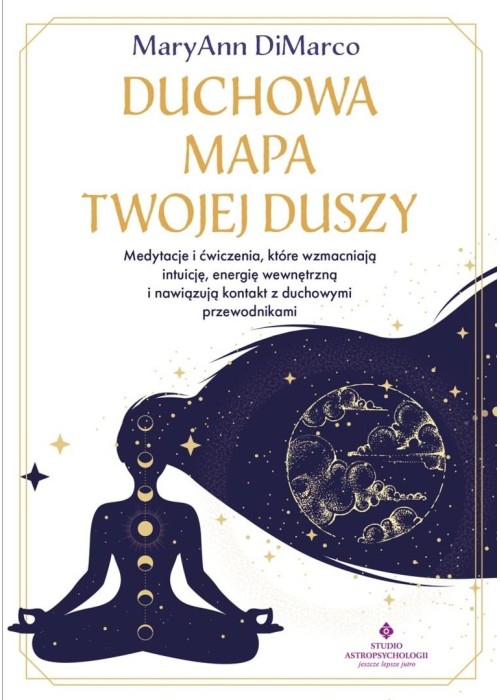 Duchowa mapa twojej duszy. Medytacje i ćwiczenia..