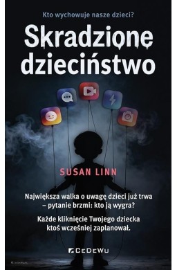 Skradzione dzieciństwo Kto wychowuje nasze dzieci?