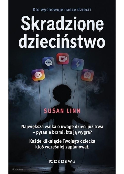 Skradzione dzieciństwo Kto wychowuje nasze dzieci?