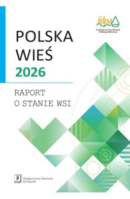 Polska wieś 2026. Raport o stanie wsi