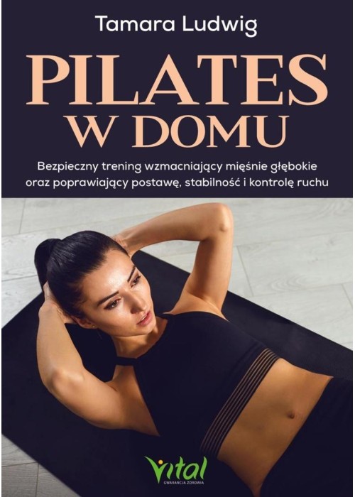 Pilates w domu. Bezpieczny trening wzmacniający...