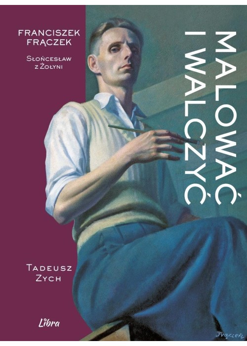 Malować i walczyć. Franciszek Frączek