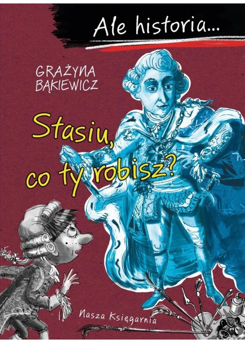 Ale historia... 5 Stasiu, co ty robisz?