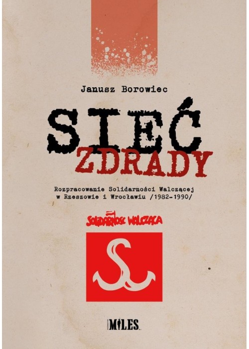 Sieć zdrady. Rozpracowanie Solidarności...