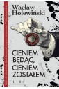 Cieniem będąc, cieniem zostałem