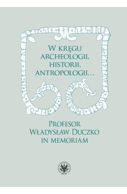 W kręgu archeologii, historii, antropologii