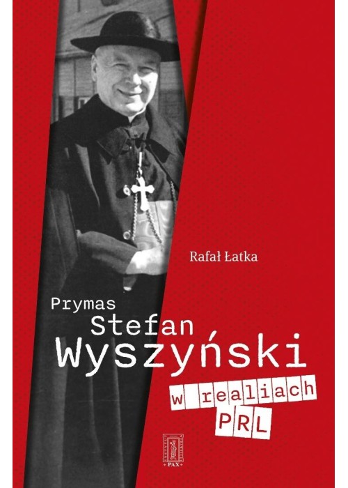 Prymas Stefan Wyszyński w realiach PRL
