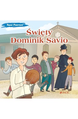 Nasi Patroni). Święty Dominik Savio