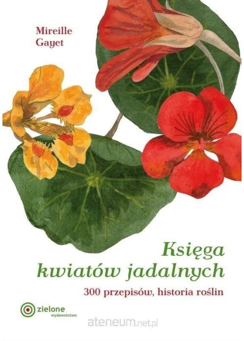 Księga kwiatów jadalnych. 300 przepisów... w.2