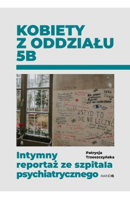 Kobiety z oddziału 5B. Intymny reportaż ze...