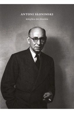 Antoni Słonimski. Książka do pisania