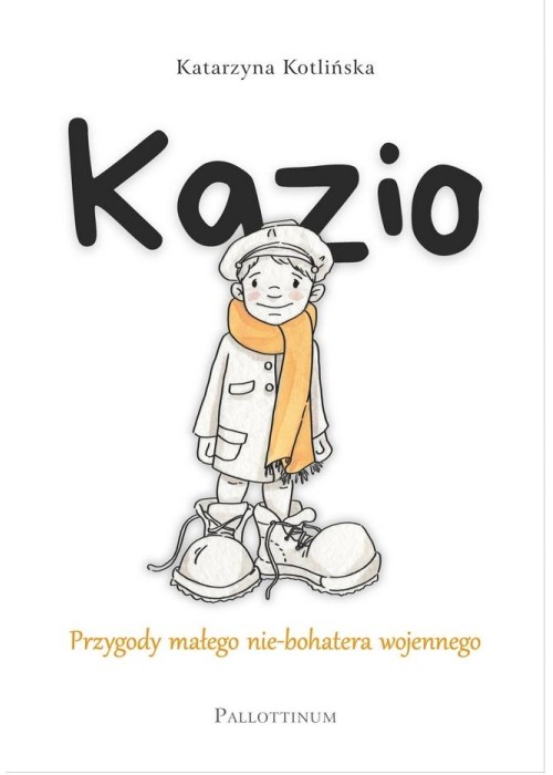 Kazio. Przygody małego nie-bohatera wojennego