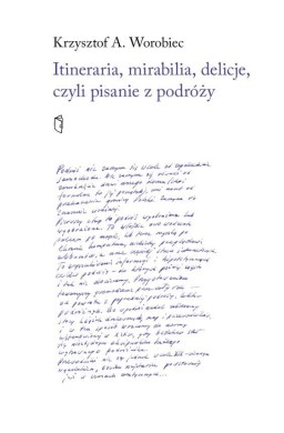 Itineraria, mirabilia, delicje, czyli pisanie z...