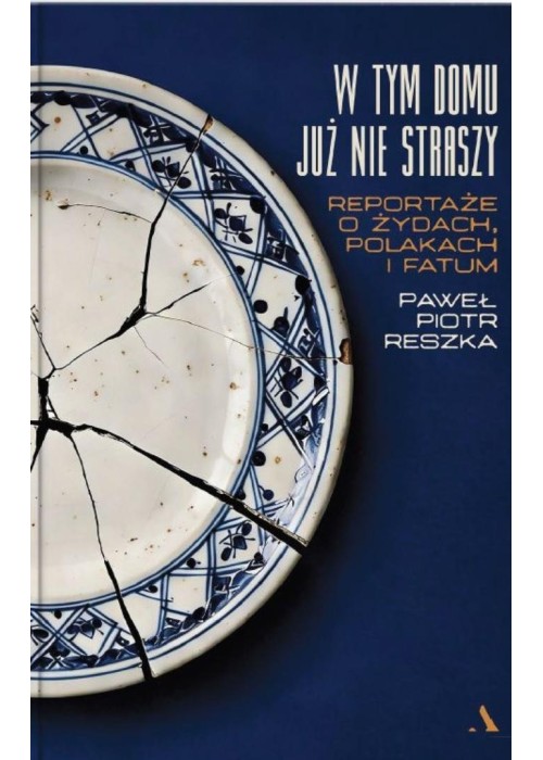 W tym domu już nie straszy. Reportaże o Żydach...
