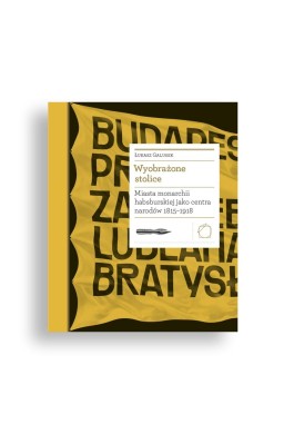 Wyobrażone stolice. Miasta monarchii...