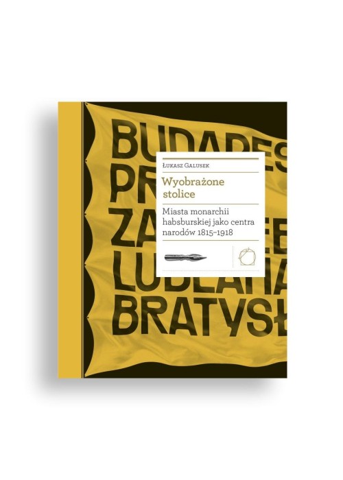 Wyobrażone stolice. Miasta monarchii...