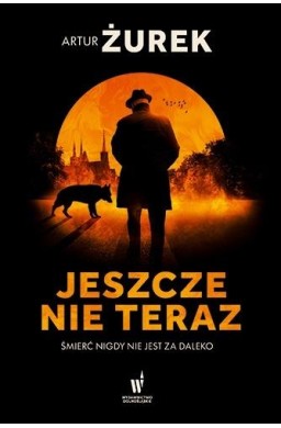 Koło śmierci T.1 Jeszcze nie teraz
