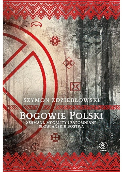 Bogowie Polski. Szamani, megality i zapomniane...