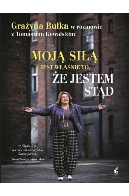 Moją siłą jest właśnie to, że jestem stąd