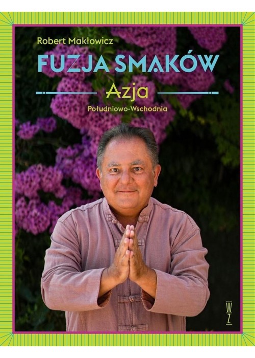 Fuzja smaków. Azja Południowo-Wschodnia