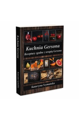 Kuchnia Gersona receptury zgodne z terapią Gersona
