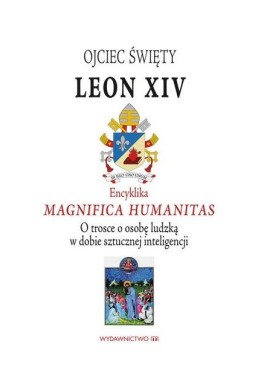 Encyklika Magnifica Humanitas. W trosce o osobę...