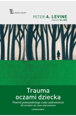 Trauma oczami dziecka. Powrót powszedniego cudu...