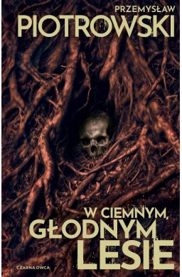 W ciemnym, głodnym lesie