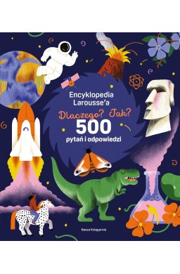 Encyklopedia Larousse'a. Dlaczego? Jak? 500...