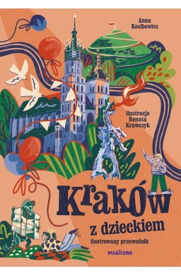 Kraków z dzieckiem. Ilustrowany przewodnik