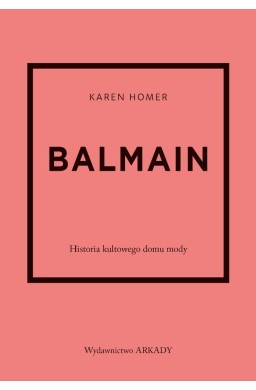 Balmain. Historia kultowego domu mody