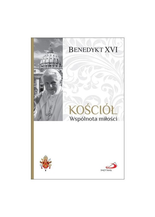 Fundamenty wiary T.3 Kościół. Wspólnota miłości