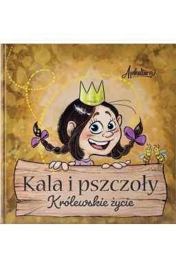 Kala i pszczoły. Królewskie życie