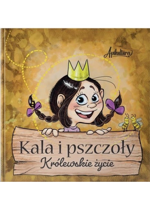 Kala i pszczoły. Królewskie życie