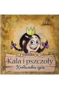 Kala i pszczoły. Królewskie życie