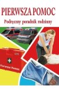 Pierwsza pomoc - podręczny poradnik rodzinny
