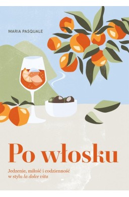 Po włosku. Jedzenie, miłość i codzienność w...