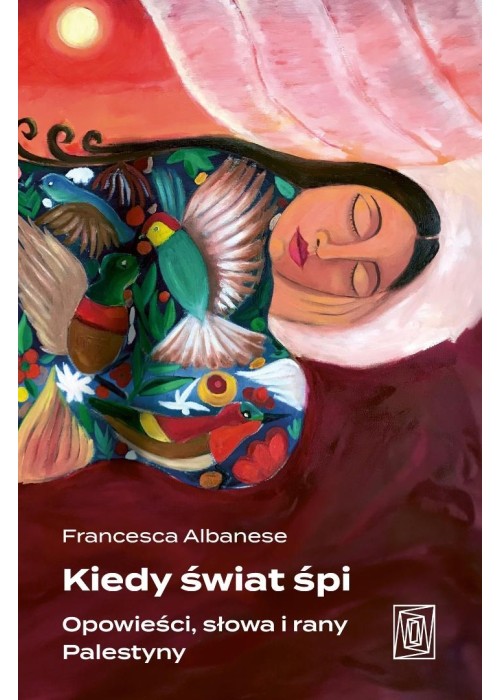 Kiedy świat śpi. Opowieści, słowa i rany Palestyny
