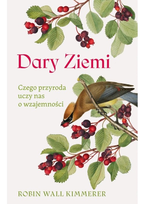 Dary Ziemi. Czego przyroda uczy nas o wzajemności