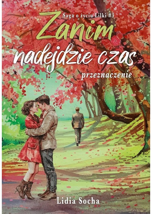 Saga o życiu Lilki. Zanim nadejdzie czas... T.3